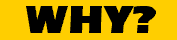 why.gif (1426 bytes)