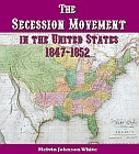 Secession Movement, The: in the United States 1847-1852