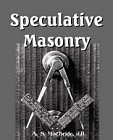Speculative Masonry: Its Mission, Its Evolution, and Its Landmarks