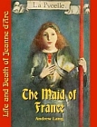 Maid of France : The Life and Death of Jeanne d'Arc (Lang)