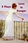 Love in Danger: Three Plays