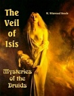 Veil of Isis or the Mysteries of the Druids
